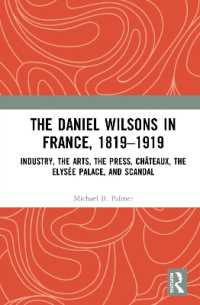 The Daniel Wilsons in France, 1819-1919 : Industry, the Arts, the Press, Châteaux, the Elysée Palace, and Scandal