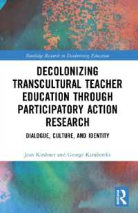Decolonizing Transcultural Teacher Education through Participatory Action Research : Dialogue, Culture, and Identity (Routledge Research in Decolonizing Education)