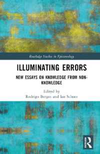 誤謬を照らす：無知からの知についての新論文集<br>Illuminating Errors : New Essays on Knowledge from Non-Knowledge (Routledge Studies in Epistemology)