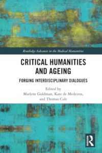 Critical Humanities and Ageing : Forging Interdisciplinary Dialogues (Routledge Advances in the Medical Humanities)