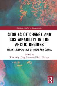 Stories of Change and Sustainability in the Arctic Regions : The Interdependence of Local and Global (Routledge Studies in Sustainability)