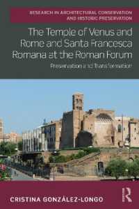 The Temple of Venus and Rome and Santa Francesca Romana at the Roman Forum : Preservation and Transformation (Routledge Research in Architectural Conservation and Historic Preservation)