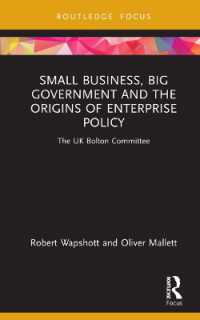 Small Business, Big Government and the Origins of Enterprise Policy : The UK Bolton Committee (Routledge Focus on Business and Management)