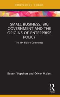 Small Business, Big Government and the Origins of Enterprise Policy : The UK Bolton Committee (Routledge Focus on Business and Management)