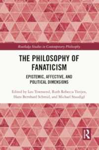 The Philosophy of Fanaticism : Epistemic, Affective, and Political Dimensions (Routledge Studies in Contemporary Philosophy)