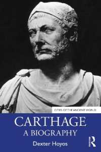 カルタゴ：地中海都市の歴史<br>Carthage : A Biography (Cities of the Ancient World)