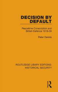 Decision by Default : Peacetime Conscription and British Defence 1919-39 (Routledge Library Editions: Historical Security)