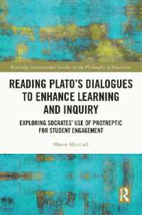 Reading Plato's Dialogues to Enhance Learning and Inquiry : Exploring Socrates' Use of Protreptic for Student Engagement (Routledge International Studies in the Philosophy of Education)
