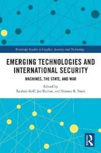 Emerging Technologies and International Security : Machines, the State, and War (Routledge Studies in Conflict, Security and Technology)