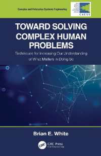 Toward Solving Complex Human Problems : Techniques for Increasing Our Understanding of What Matters in Doing So (Complex and Enterprise Systems Engineering)