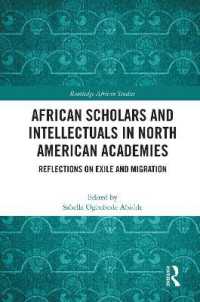 African Scholars and Intellectuals in North American Academies : Reflections on Exile and Migration (Routledge African Studies)
