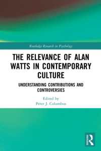 The Relevance of Alan Watts in Contemporary Culture : Understanding Contributions and Controversies (Routledge Research in Psychology)