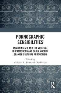 Pornographic Sensibilities : Imagining Sex and the Visceral in Premodern and Early Modern Spanish Cultural Production (Routledge Critical Junctures in Global Early Modernities)
