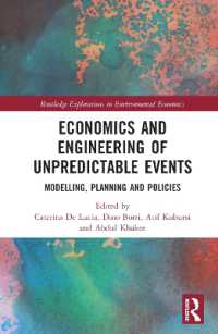 経済学と不確実事象の工学：モデリング・計画・政策<br>Economics and Engineering of Unpredictable Events : Modelling, Planning and Policies (Routledge Explorations in Environmental Economics)