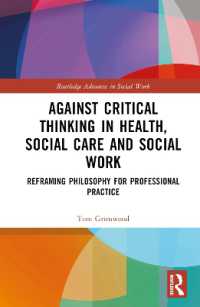 Against Critical Thinking in Health, Social Care and Social Work : Reframing Philosophy for Professional Practice (Routledge Advances in Social Work)