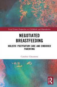 Negotiated Breastfeeding : Holistic Postpartum Care and Embodied Parenting (Social Science Perspectives on Childbirth and Reproduction)
