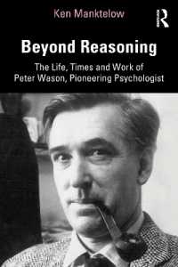 推論の心理学のパイオニア：Ｐ．Ｃ．ウェイソンの生涯・時代・業績<br>Beyond Reasoning : The Life, Times and Work of Peter Wason, Pioneering Psychologist