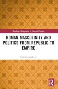 Roman Masculinity and Politics from Republic to Empire (Routledge Monographs in Classical Studies)