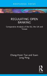 オープンバンキング規制：ＥＵ・英国・台湾の比較分析<br>Regulating Open Banking : Comparative Analysis of the EU, the UK and Taiwan (Routledge Research in Finance and Banking Law)