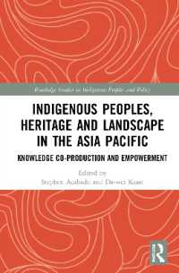 Indigenous Peoples, Heritage and Landscape in the Asia Pacific : Knowledge Co-Production and Empowerment (Routledge Studies in Indigenous Peoples and Policy)