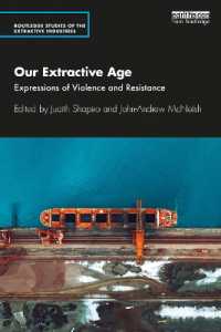 Our Extractive Age : Expressions of Violence and Resistance (Routledge Studies of the Extractive Industries and Sustainable Development)
