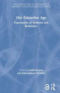 Our Extractive Age : Expressions of Violence and Resistance (Routledge Studies of the Extractive Industries and Sustainable Development)