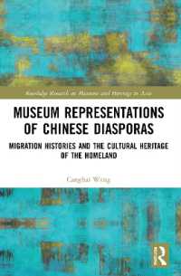 Museum Representations of Chinese Diasporas : Migration Histories and the Cultural Heritage of the Homeland (Routledge Research on Museums and Heritage in Asia)