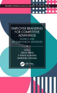 競争優位のための雇用者ブランディング<br>Employer Branding for Competitive Advantage : Models and Implementation Strategies (Information Technology, Management and Operations Research Practices)