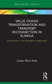 Value Chains Transformation and Transport Reconnection in Eurasia : Geo-economic and Geopolitical Implications (Innovations in International Affairs)