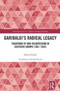 Garibaldi's Radical Legacy : Traditions of War Volunteering in Southern Europe (1861-1945) (Routledge Studies in Modern European History)