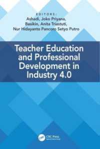 Teacher Education and Professional Development in Industry 4.0 : Proceedings of the 4th International Conference on Teacher Education and Professional Development (InCoTEPD 2019), 13-14 November, 2019, Yogyakarta, Indonesia