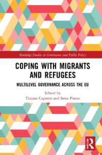 Coping with Migrants and Refugees : Multilevel Governance across the EU (Routledge Studies in Governance and Public Policy)