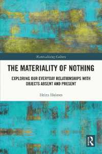 The Materiality of Nothing : Exploring Our Everyday Relationships with Objects Absent and Present (Materializing Culture)