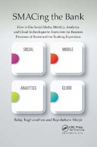 SMACing the Bank : How to Use Social Media, Mobility, Analytics and Cloud Technologies to Transform the Business Processes of Banks and the Banking Experience