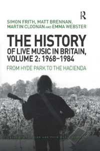 The History of Live Music in Britain, Volume II, 1968-1984 : From Hyde Park to the Hacienda (Ashgate Popular and Folk Music Series)