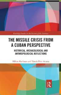 The Missile Crisis from a Cuban Perspective : Historical, Archaeological and Anthropological Reflections (Routledge Studies in the History of the Americas)