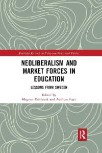 Neoliberalism and Market Forces in Education : Lessons from Sweden (Routledge Research in Education Policy and Politics)