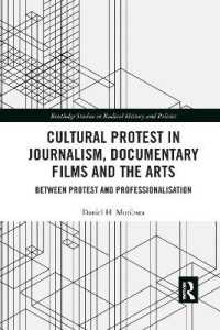 Cultural Protest in Journalism, Documentary Films and the Arts : Between Protest and Professionalization (Routledge Studies in Radical History and Politics)