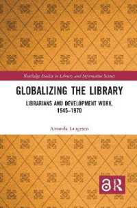 Globalizing the Library : Librarians and Development Work, 1945-1970 (Routledge Studies in Library and Information Science)