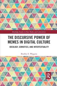 The Discursive Power of Memes in Digital Culture : Ideology, Semiotics, and Intertextuality (Routledge Studies in New Media and Cyberculture)