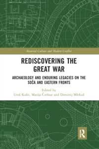 Rediscovering the Great War : Archaeology and Enduring Legacies on the Soča and Eastern Fronts (Material Culture and Modern Conflict)