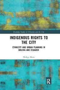 Indigenous Rights to the City : Ethnicity and Urban Planning in Bolivia and Ecuador (Routledge Studies in Urbanism and the City)