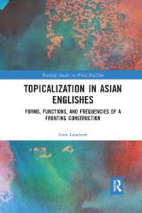 Topicalization in Asian Englishes : Forms, Functions, and Frequencies of a Fronting Construction (Routledge Studies in World Englishes)