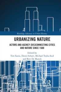 Urbanizing Nature : Actors and Agency (Dis)Connecting Cities and Nature since 1500 (Routledge Advances in Urban History)