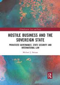Hostile Business and the Sovereign State : Privatized Governance, State Security and International Law (Globalization: Law and Policy)