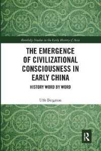 The Emergence of Civilizational Consciousness in Early China : History Word by Word (Routledge Studies in the Early History of Asia)