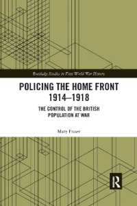 Policing the Home Front 1914-1918 : The control of the British population at war (Routledge Studies in First World War History)