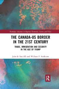The Canada-US Border in the 21st Century : Trade, Immigration and Security in the Age of Trump (Routledge Advances in Regional Economics, Science and Policy)