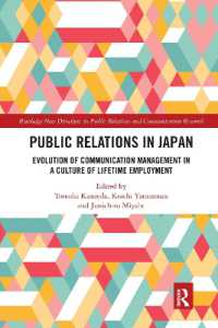 Public Relations in Japan : Evolution of Communication Management in a Culture of Lifetime Employment (Routledge New Directions in PR & Communication Research)