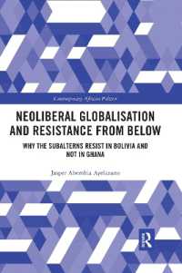 Neoliberal Globalisation and Resistance from below : Why the Subalterns Resist in Bolivia and not in Ghana (Contemporary African Politics)